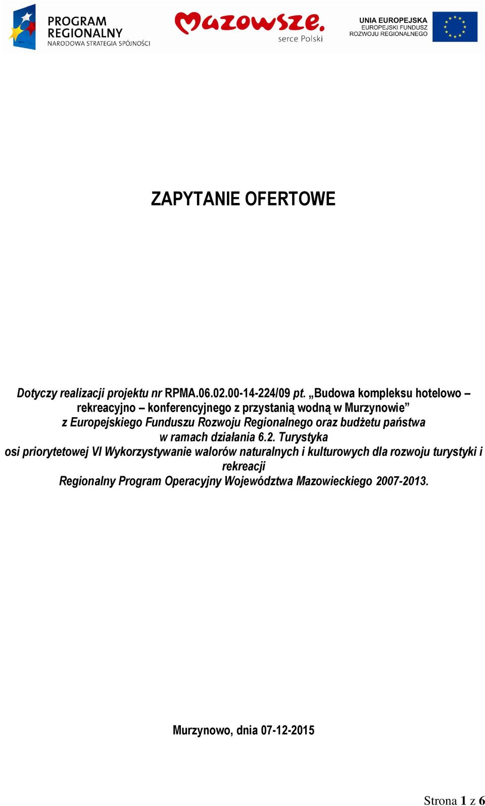 Regionalnego oraz budżetu państwa w ramach działania 6.2.