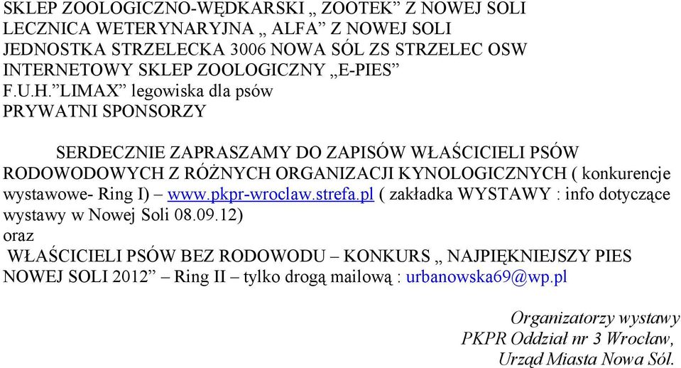 LIMAX legowiska dla psów PRYWATNI SPONSORZY SERDECZNIE ZAPRASZAMY DO ZAPISÓW WŁAŚCICIELI PSÓW RODOWODOWYCH Z RÓŻNYCH ORGANIZACJI KYNOLOGICZNYCH ( konkurencje