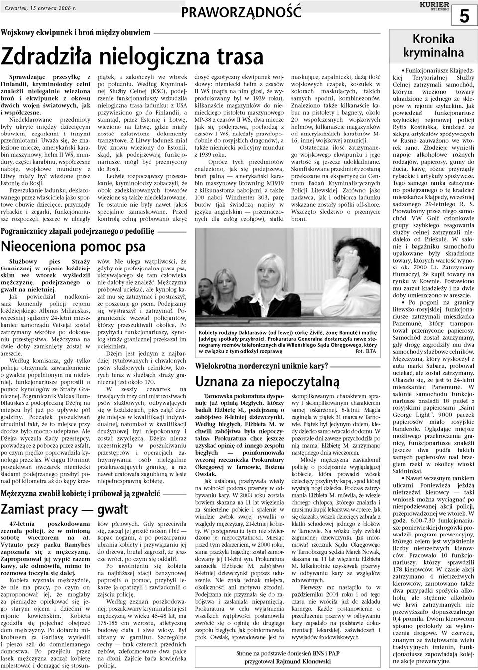 wojen Êwiatowych, jak i wspó czesne. Niedeklarowane przedmioty by y ukryte mi dzy dzieci cym obuwiem, zegarkami i innymi przedmiotami.