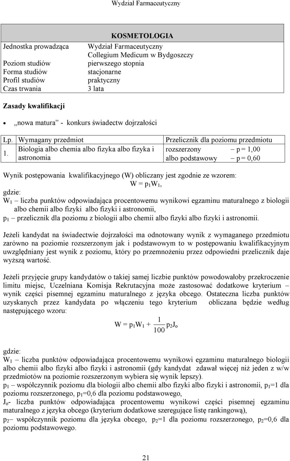 chemii albo fizyki albo fizyki i astronomii, p 1 przelicznik dla poziomu z biologii albo chemii albo fizyki albo fizyki i astronomii.