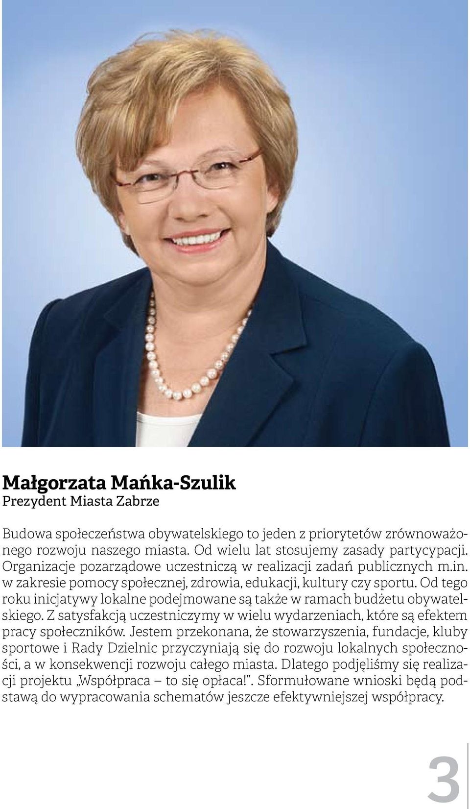 Od tego roku inicjatywy lokalne podejmowane są także w ramach budżetu obywatelskiego. Z satysfakcją uczestniczymy w wielu wydarzeniach, które są efektem pracy społeczników.