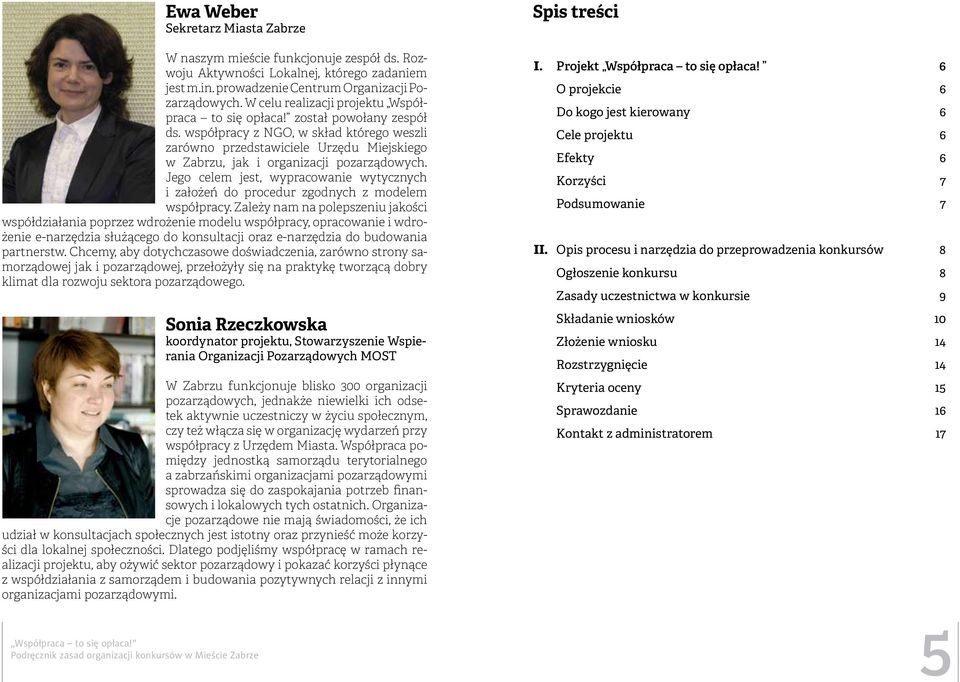 współpracy z NGO, w skład którego weszli zarówno przedstawiciele Urzędu Miejskiego w Zabrzu, jak i organizacji pozarządowych.