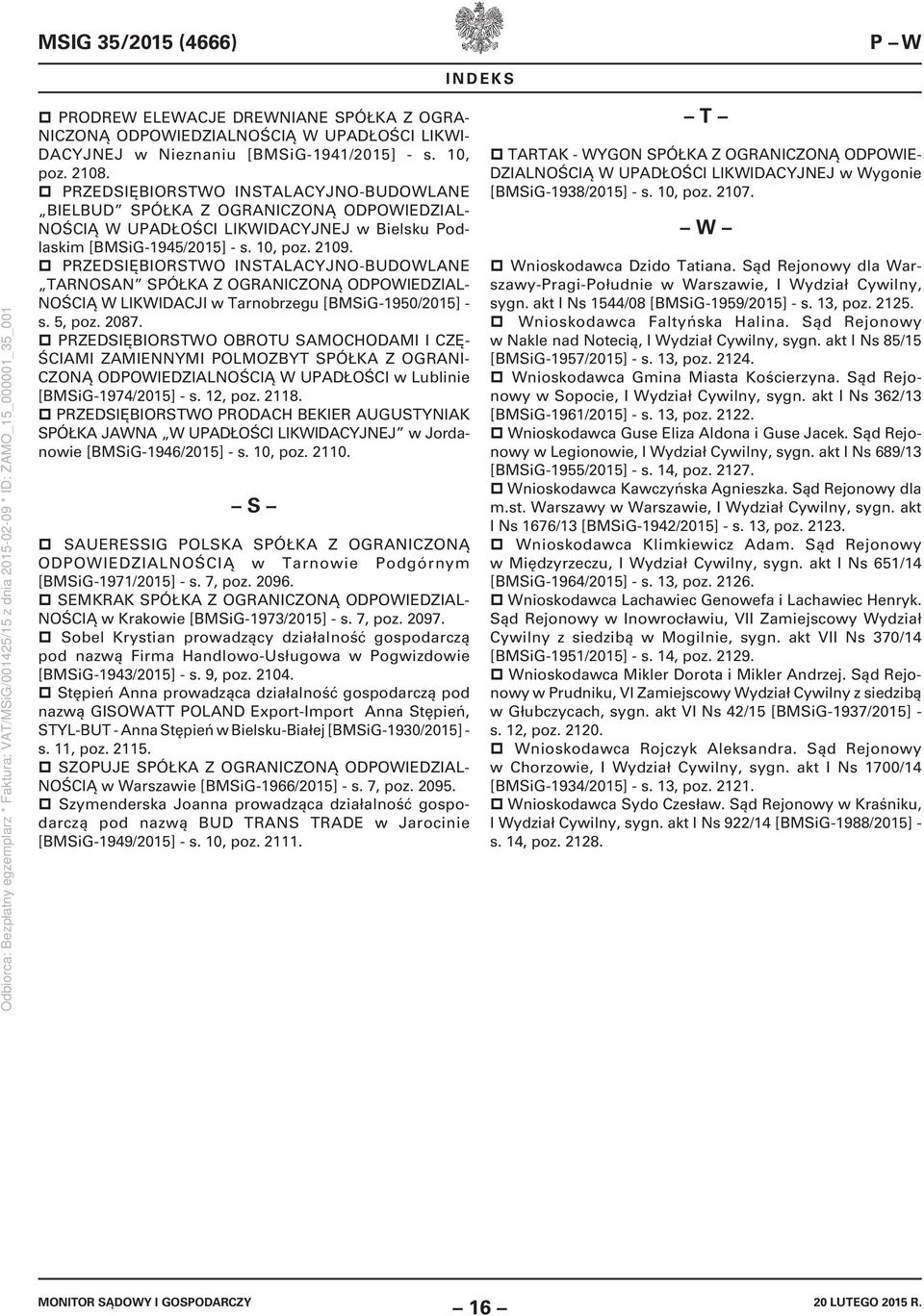 PRZEDSIĘBIORSTWO INSTALACYJNO-BUDOWLANE TARNOSAN SPÓŁKA Z OGRANICZONĄ ODPOWIEDZIAL- NOŚCIĄ W LIKWIDACJI w Tarnobrzegu [BMSiG-1950/2015] - s. 5, poz. 2087.