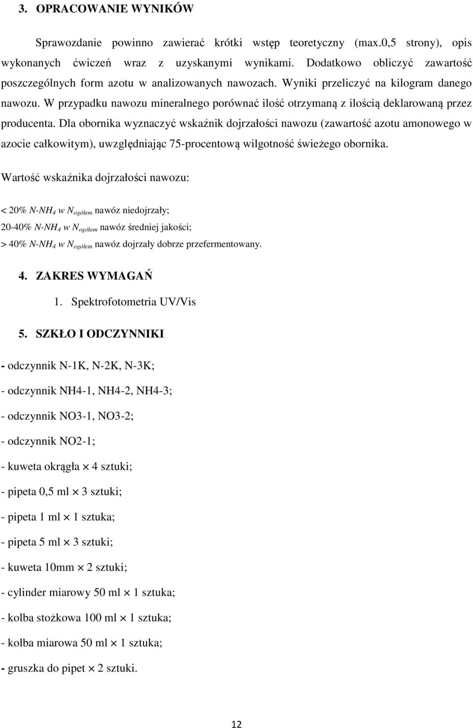 W przypadku nawozu mineralnego porównać ilość otrzymaną z ilością deklarowaną przez producenta.