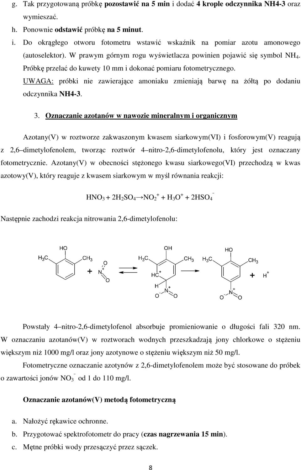UWAGA: próbki nie zawierające amoniaku zmieniają barwę na żółtą po dodaniu odczynnika NH4-3. 3.