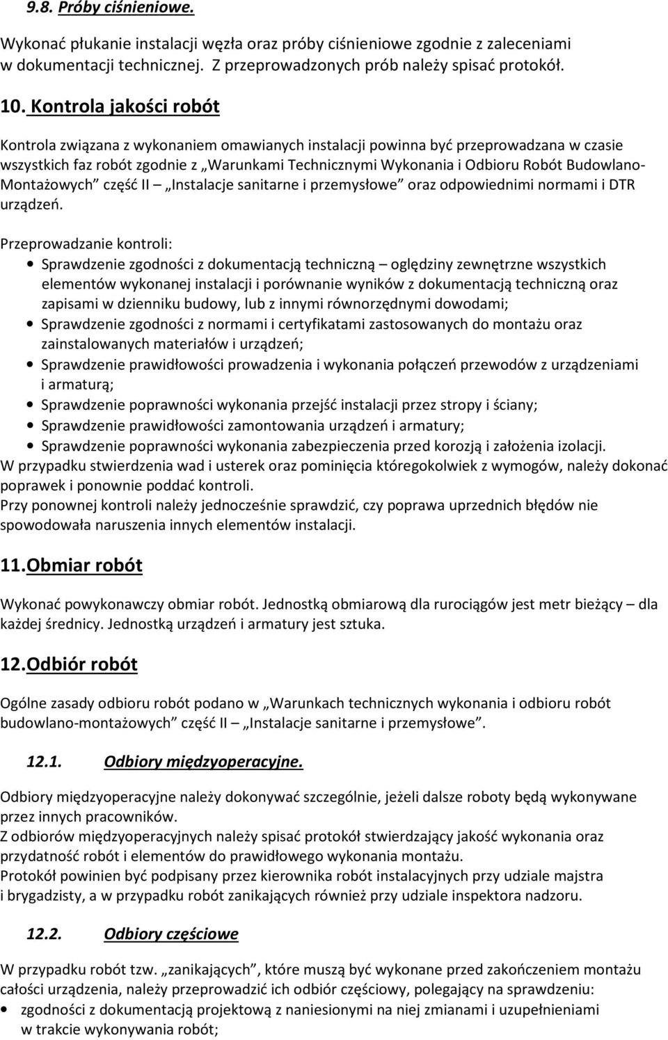 Budowlano- Montażowych część II Instalacje sanitarne i przemysłowe oraz odpowiednimi normami i DTR urządzeń.