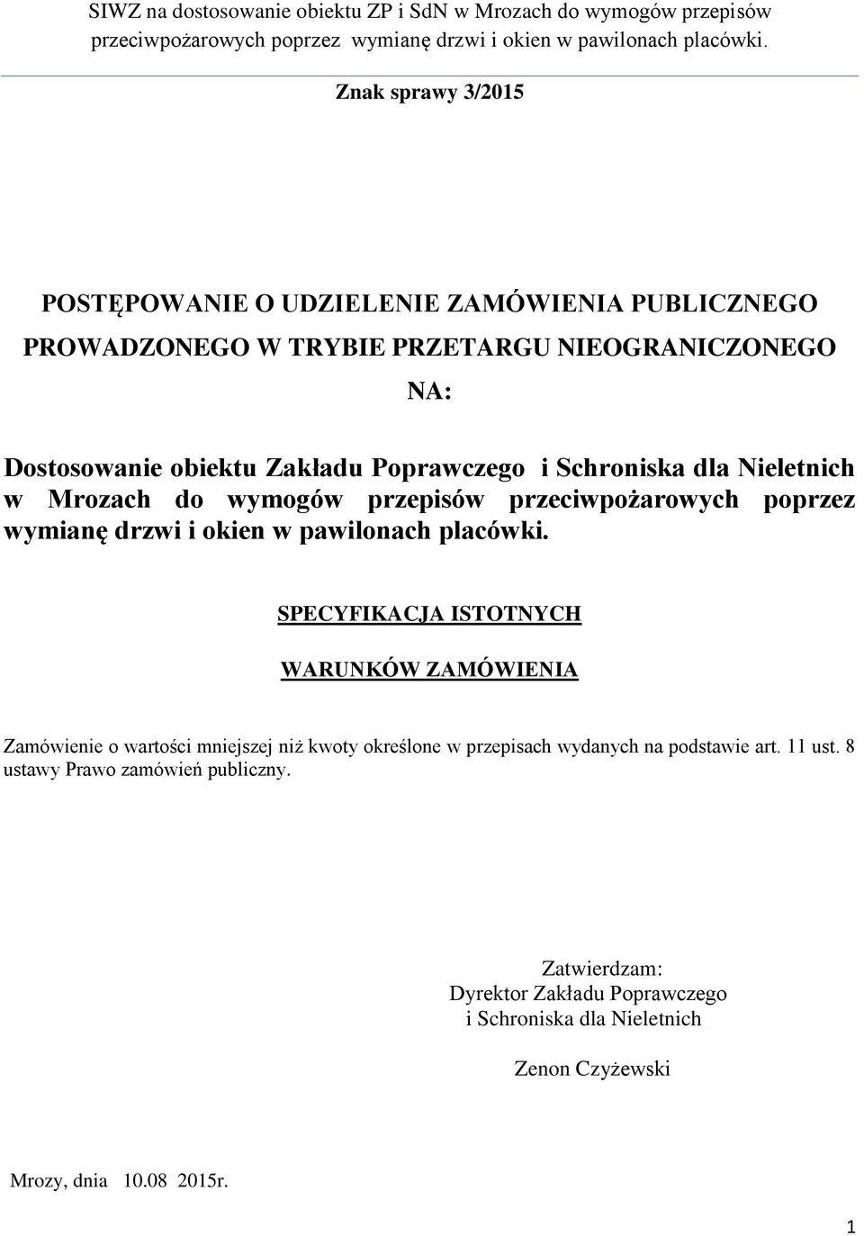 SPECYFIKACJA ISTOTNYCH WARUNKÓW ZAMÓWIENIA Zamówienie o wartości mniejszej niż kwoty określone w przepisach wydanych na podstawie art.