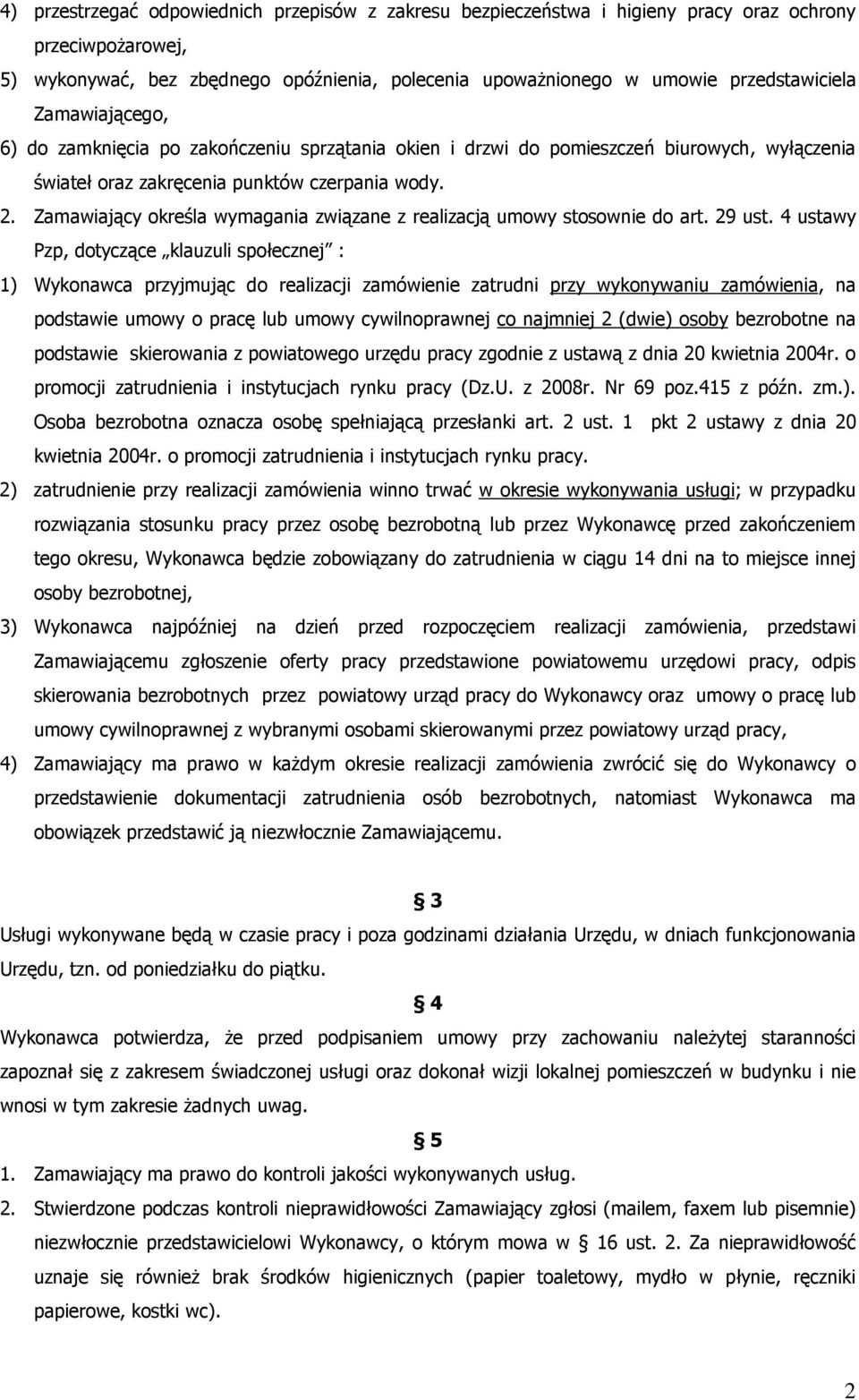 Zamawiający określa wymagania związane z realizacją umowy stosownie do art. 29 ust.