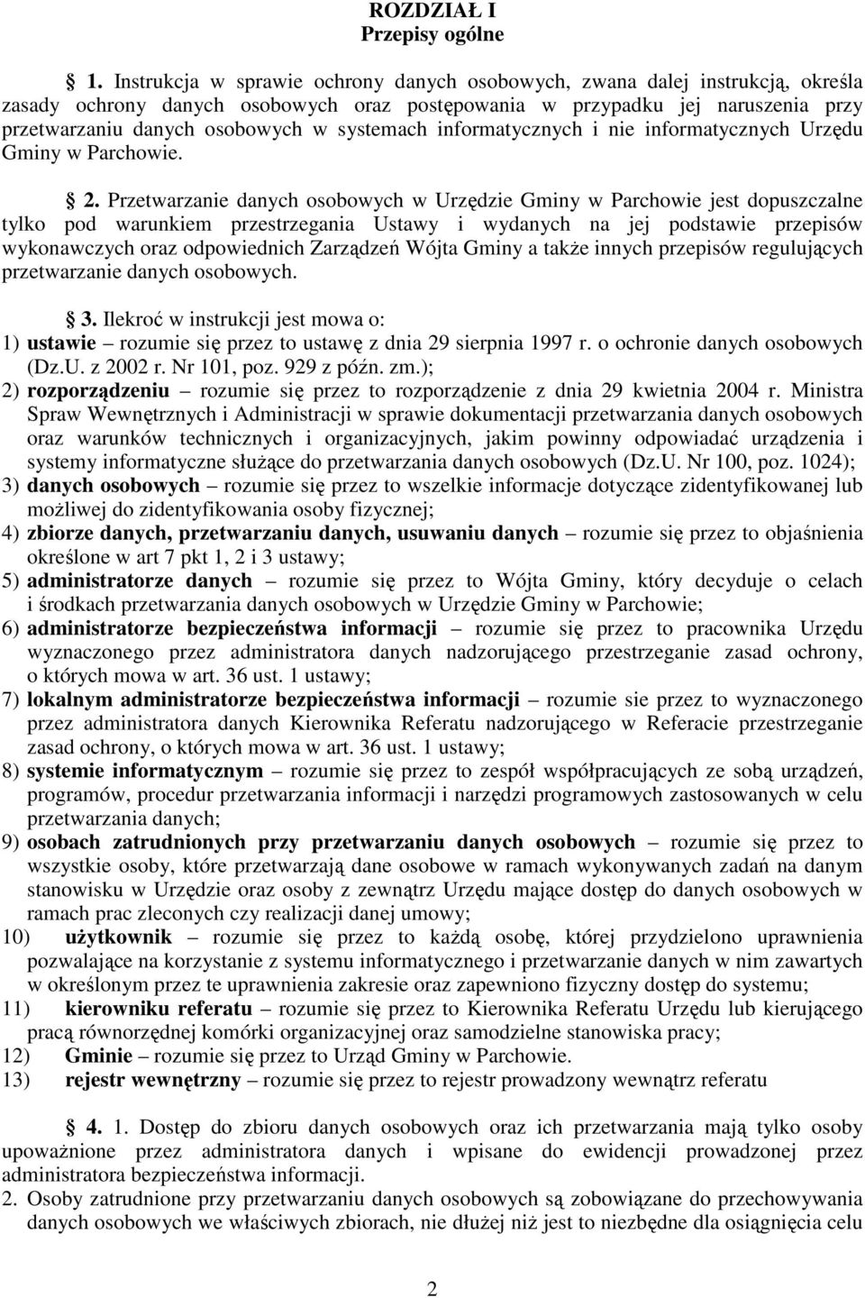 systemach informatycznych i nie informatycznych Urzędu Gminy w Parchowie. 2.
