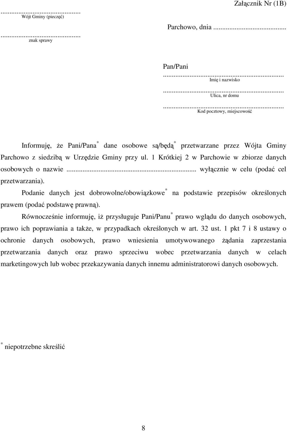 1 Krótkiej 2 w Parchowie w zbiorze danych osobowych o nazwie... wyłącznie w celu (podać cel przetwarzania).