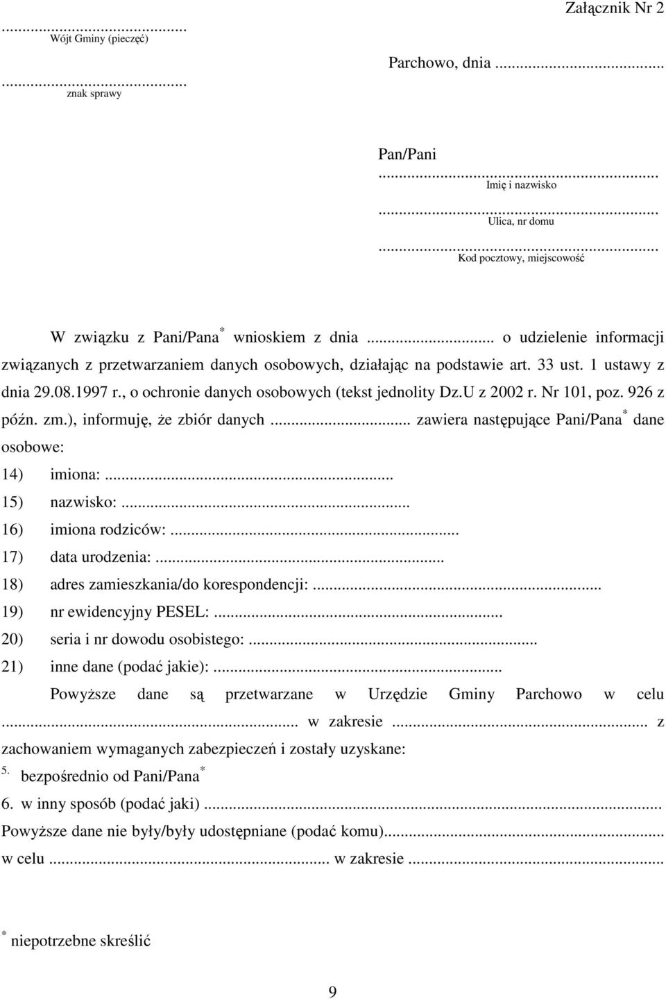 Nr 101, poz. 926 z późn. zm.), informuję, Ŝe zbiór danych... zawiera następujące Pani/Pana * dane osobowe: 14) imiona:.. 15) nazwisko:.. 16) imiona rodziców:.. 17) data urodzenia:.