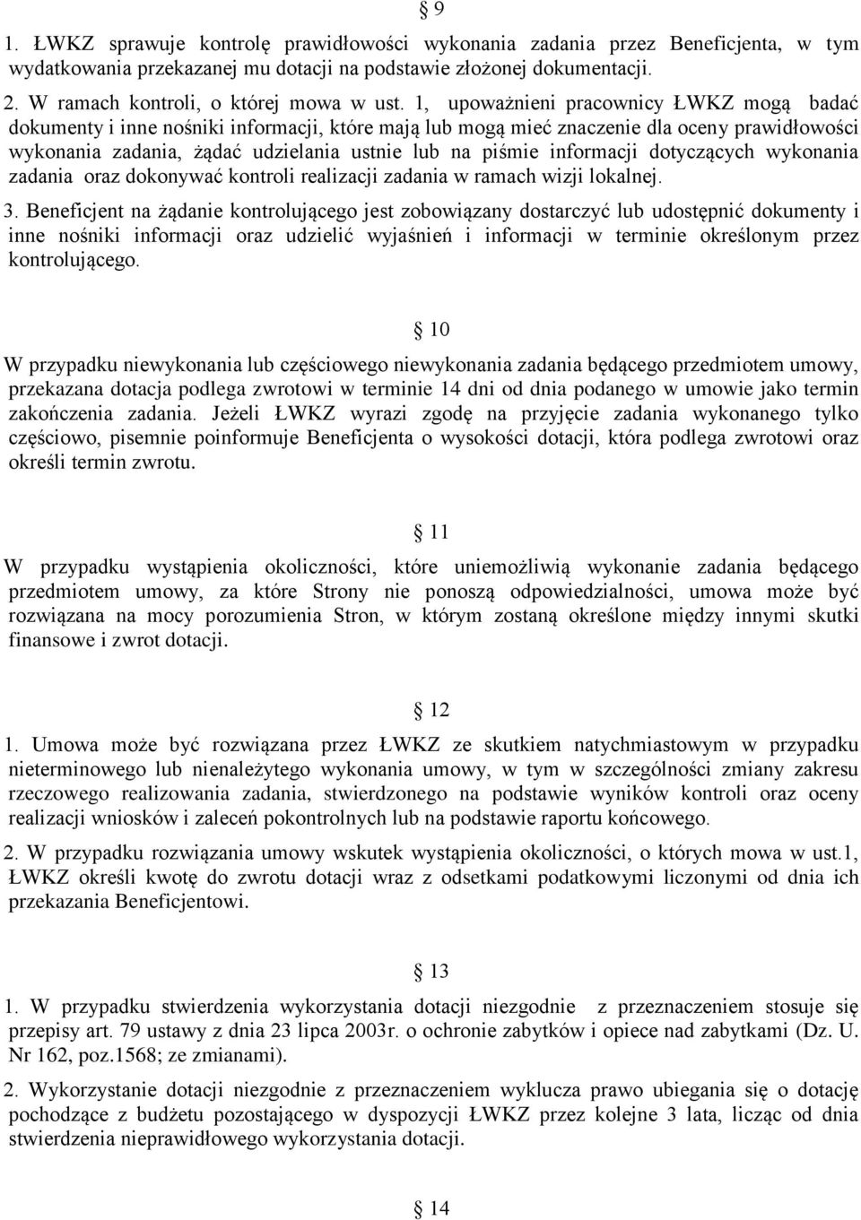 informacji dotyczących wykonania zadania oraz dokonywać kontroli realizacji zadania w ramach wizji lokalnej. 3.