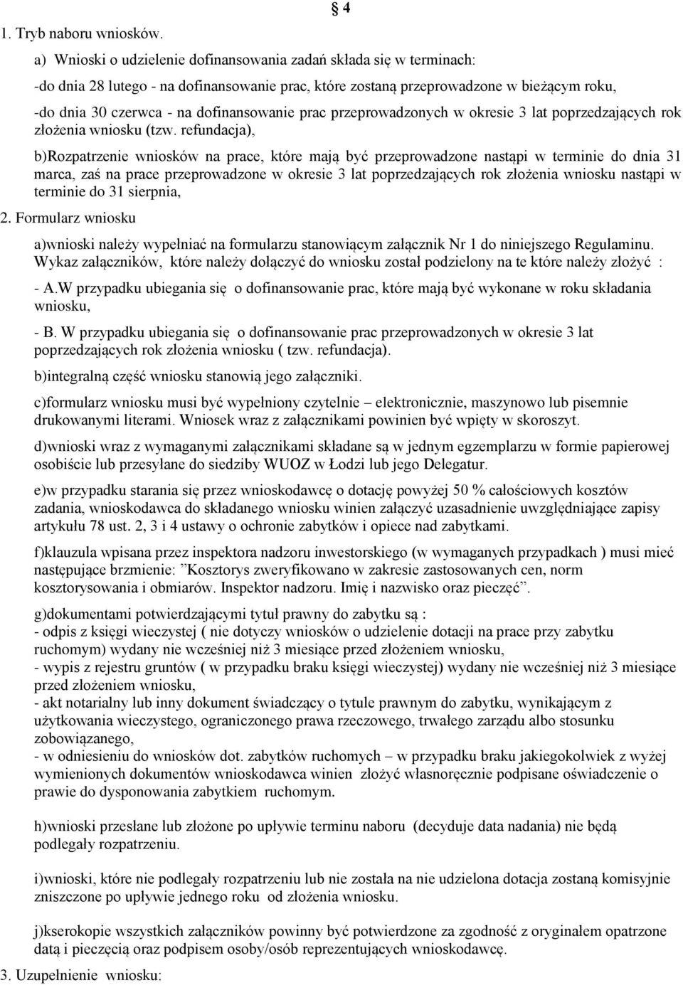 dofinansowanie prac przeprowadzonych w okresie 3 lat poprzedzających rok złożenia wniosku (tzw.