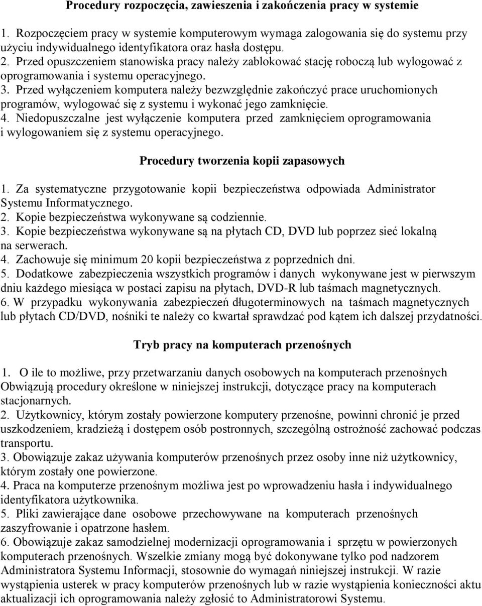 Przed opuszczeniem stanowiska pracy należy zablokować stację roboczą lub wylogować z oprogramowania i systemu operacyjnego. 3.