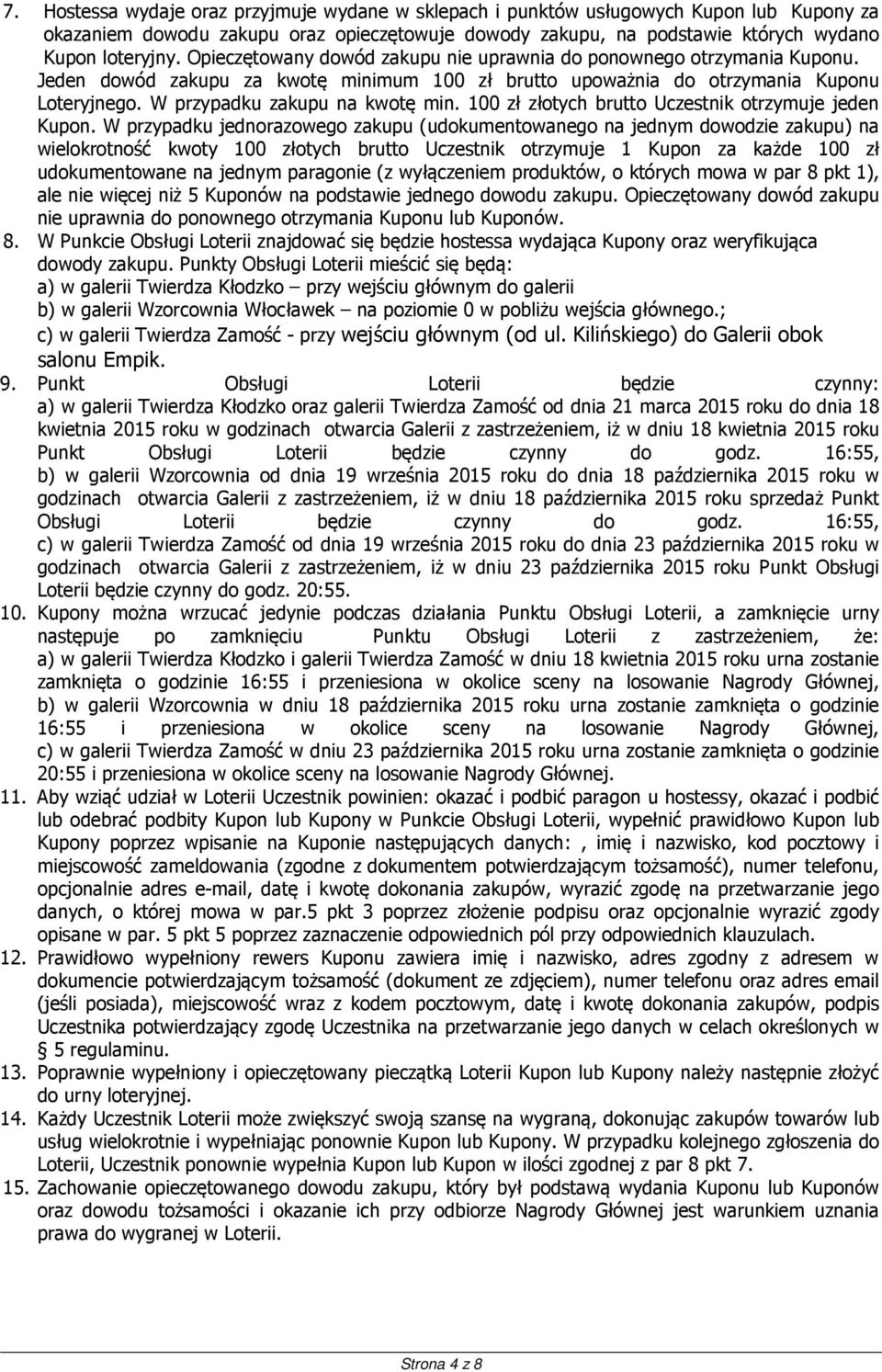 100 zł złotych brutto Uczestnik otrzymuje jeden Kupon.