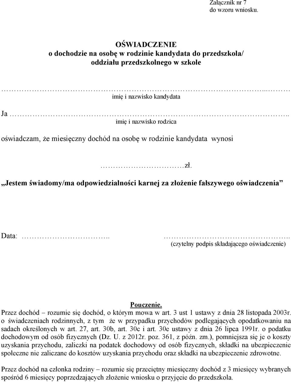 3 ust 1 ustawy z dnia 28 listopada 03r. o świadczeniach rodzinnych, z tym że w przypadku przychodów podlegających opodatkowaniu na sadach określonych w art. 27, art. 30b, art. 30c i art.