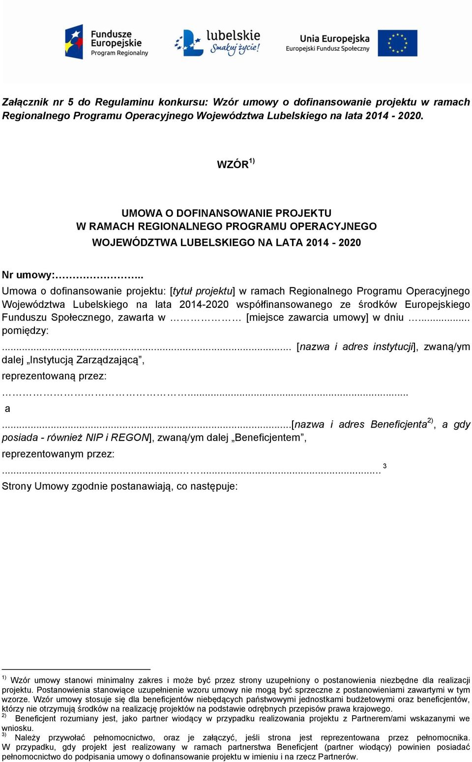 . Umowa o dofinansowanie projektu: [tytuł projektu] w ramach Regionalnego Programu Operacyjnego Województwa Lubelskiego na lata 2014-2020 współfinansowanego ze środków Europejskiego Funduszu