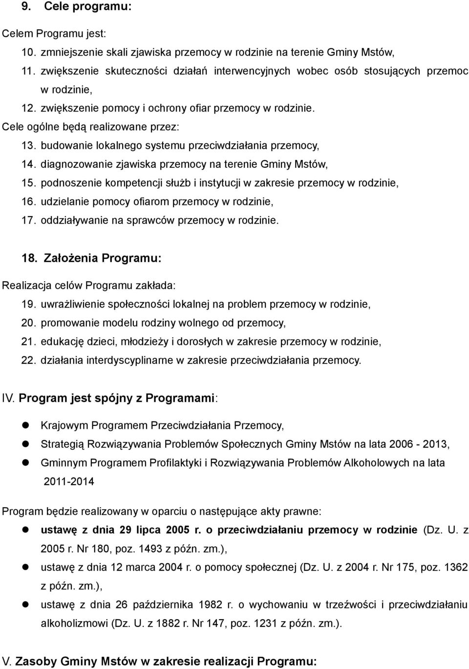 budowanie lokalnego systemu przeciwdziałania przemocy, 14. diagnozowanie zjawiska przemocy na terenie Gminy Mstów, 15. podnoszenie kompetencji służb i instytucji w zakresie przemocy w rodzinie, 16.