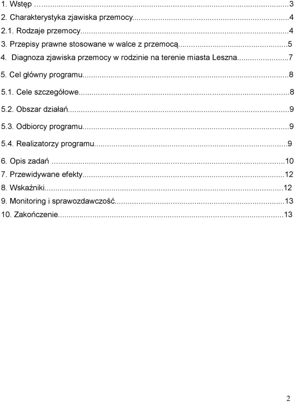 ..7 5. Cel główny programu...8 5.1. Cele szczegółowe...8 5.2. Obszar działań...9 5.3. Odbiorcy programu...9 5.4.