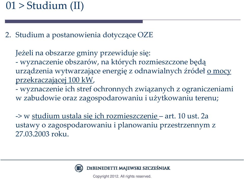 rozmieszczone będą urządzenia wytwarzające energię z odnawialnych źródeł o mocy przekraczającej 100 kw, wyznaczenie ich