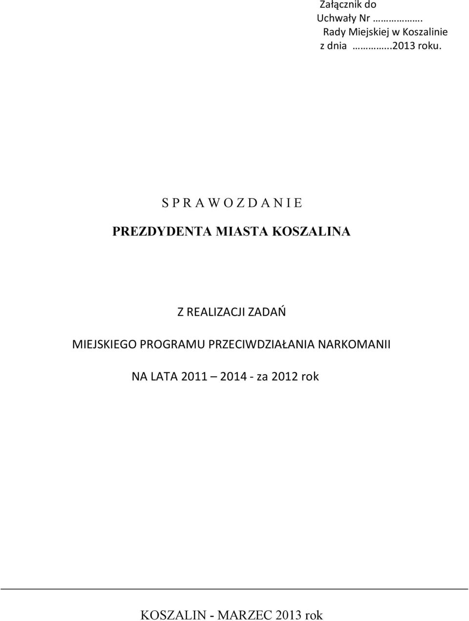 S P R A W O Z D A N I E PREZDYDENTA MIASTA KOSZALINA Z