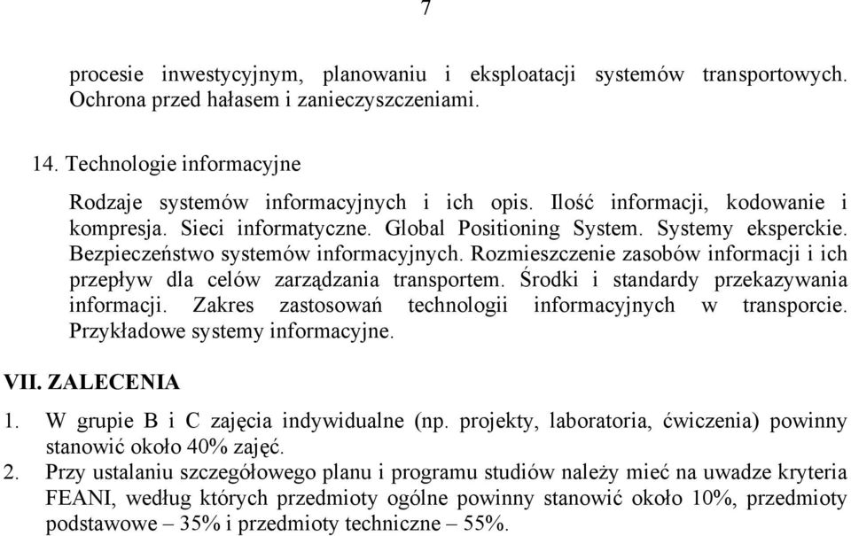 Rozmieszczenie zasobów informacji i ich przepływ dla celów zarządzania transportem. Środki i standardy przekazywania informacji. Zakres zastosowań technologii informacyjnych w transporcie.