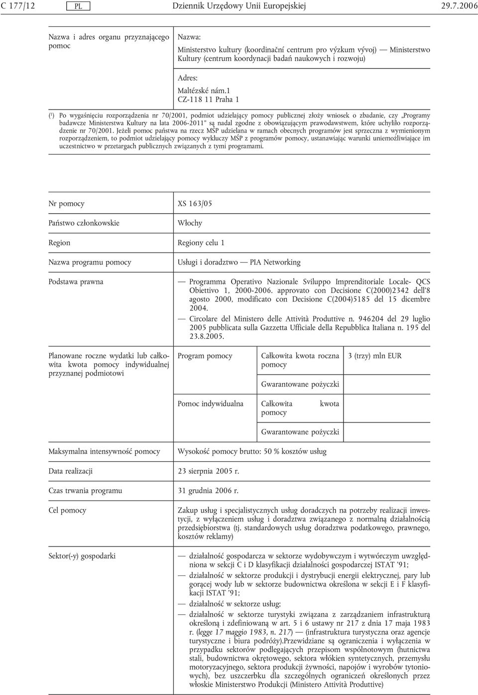 zgodne z obowiązującym prawodawstwem, które uchyliło rozporządzenie nr 70/2001.