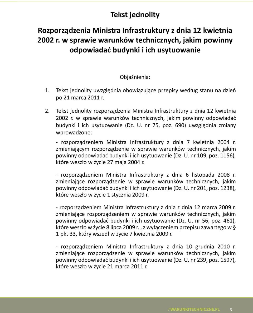 690) uwzględnia zmiany wprowadzone: - rozporządzeniem Ministra Infrastruktury z dnia 7 kwietnia 2004 r.