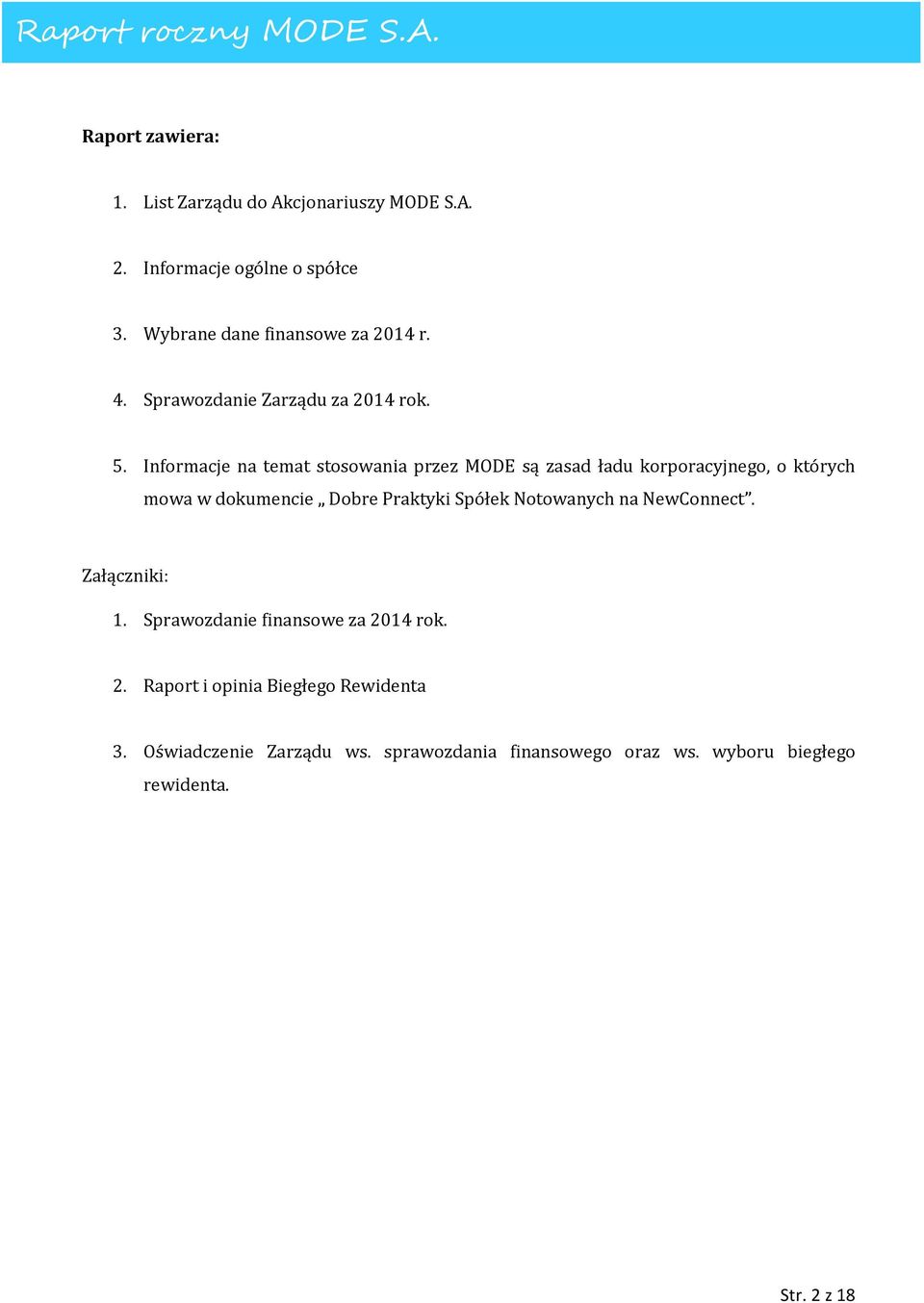 Informacje na temat stosowania przez MODE są zasad ładu korporacyjnego, o których mowa w dokumencie Dobre Praktyki Spółek