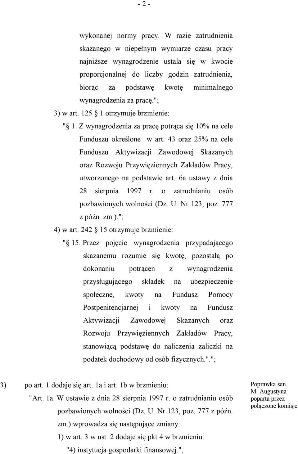 wynagrodzenia za pracę."; 3) w art. 125 1 otrzymuje brzmienie: " 1. Z wynagrodzenia za pracę potrąca się 10% na cele Funduszu określone w art.