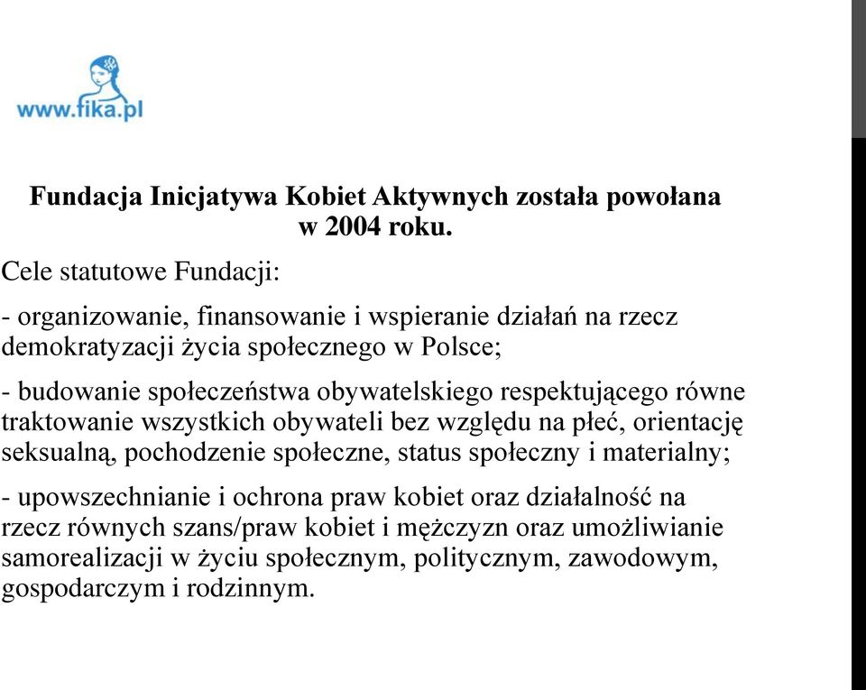 społeczeństwa obywatelskiego respektującego równe traktowanie wszystkich obywateli bez względu na płeć, orientację seksualną, pochodzenie