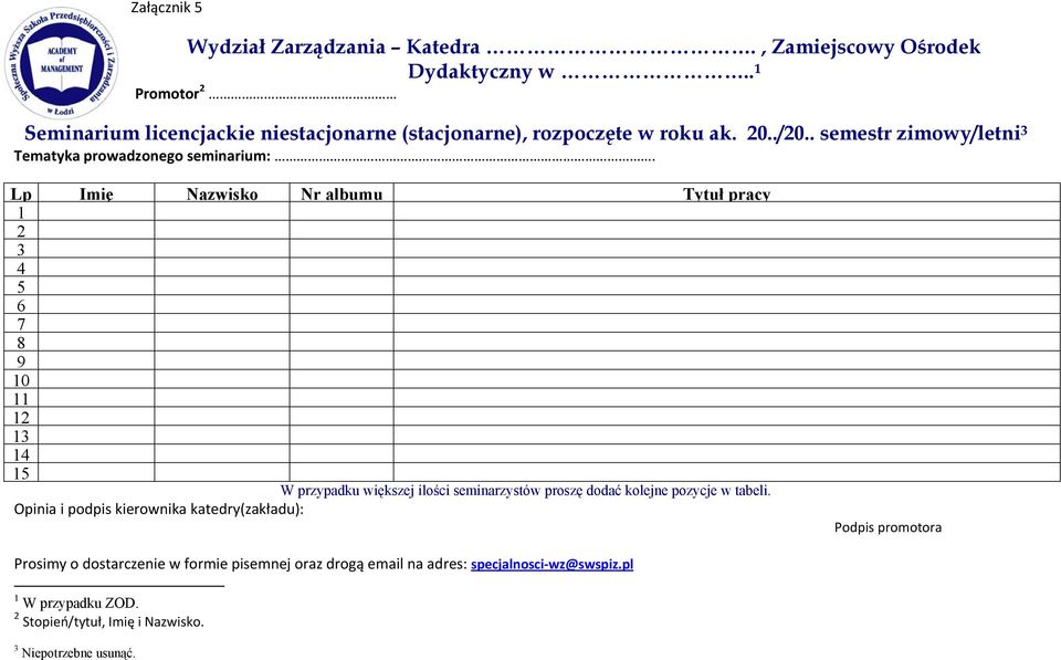. semestr zimowy/letni 3 Tematyka prowadzonego seminarium:.