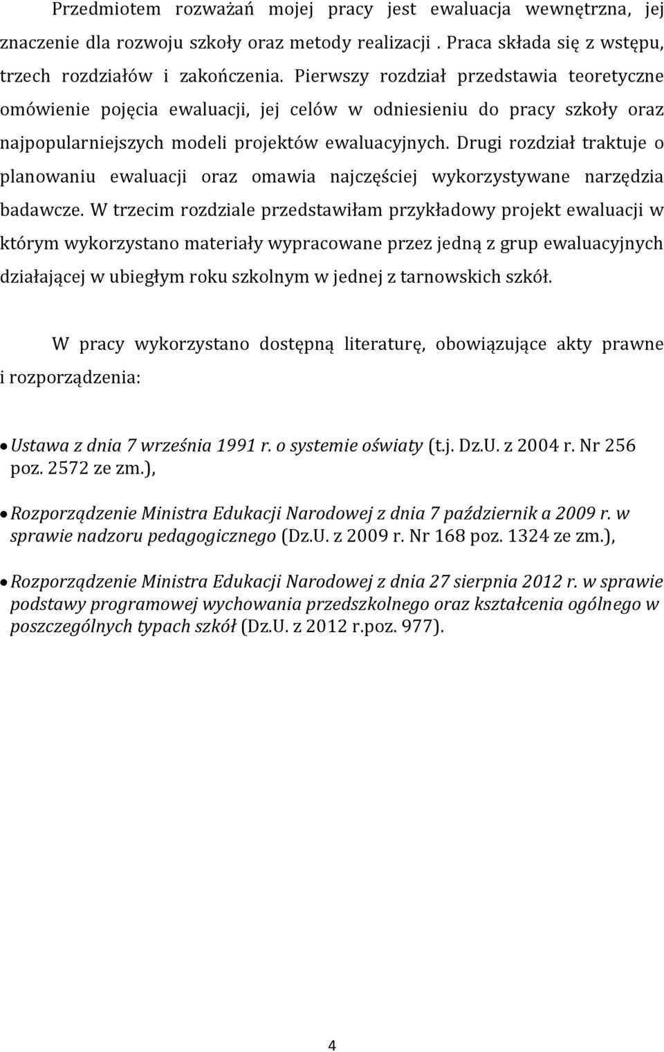 Drugi rozdział traktuje o planowaniu ewaluacji oraz omawia najczęściej wykorzystywane narzędzia badawcze.