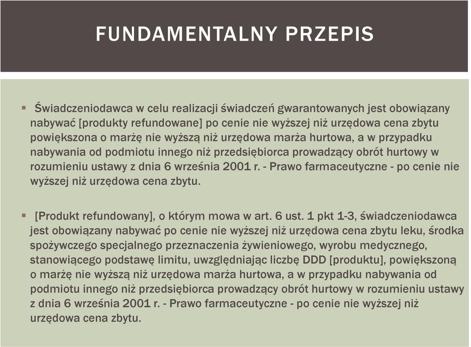 - Prawo farmaceutyczne - po cenie nie wyższej niż urzędowa cena zbytu. [Produkt refundowany], o którym mowa w art. 6 ust.