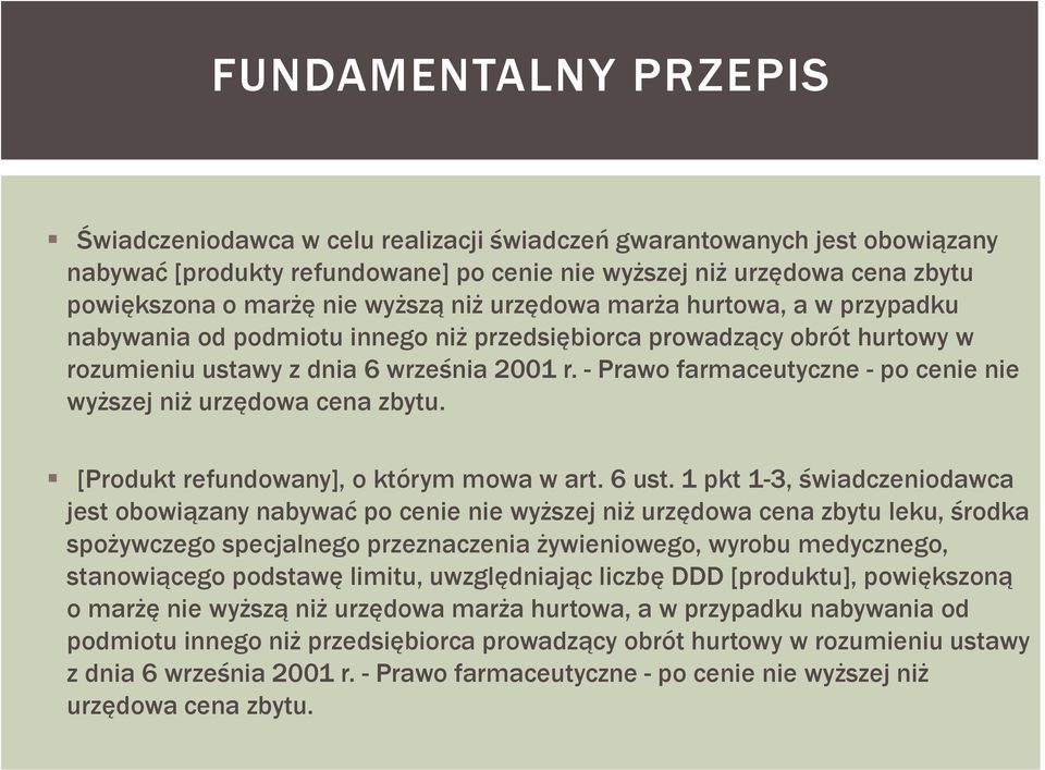 - Prawo farmaceutyczne - po cenie nie wyższej niż urzędowa cena zbytu. [Produkt refundowany], o którym mowa w art. 6 ust.