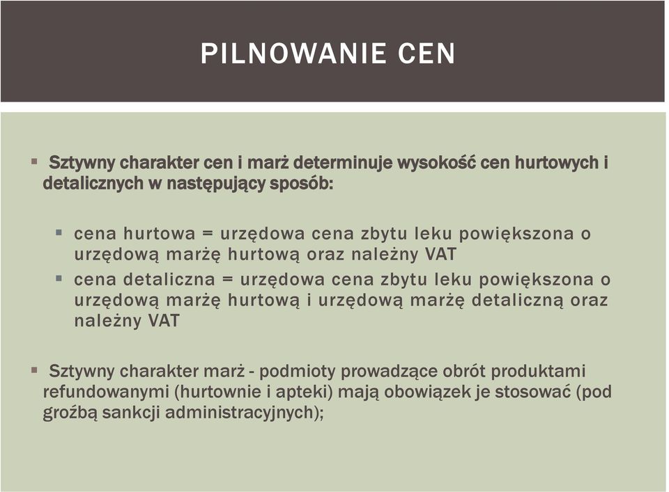 zbytu leku powiększona o urzędową marżę hurtową i urzędową marżę detaliczną oraz należny VAT Sztywny charakter marż -