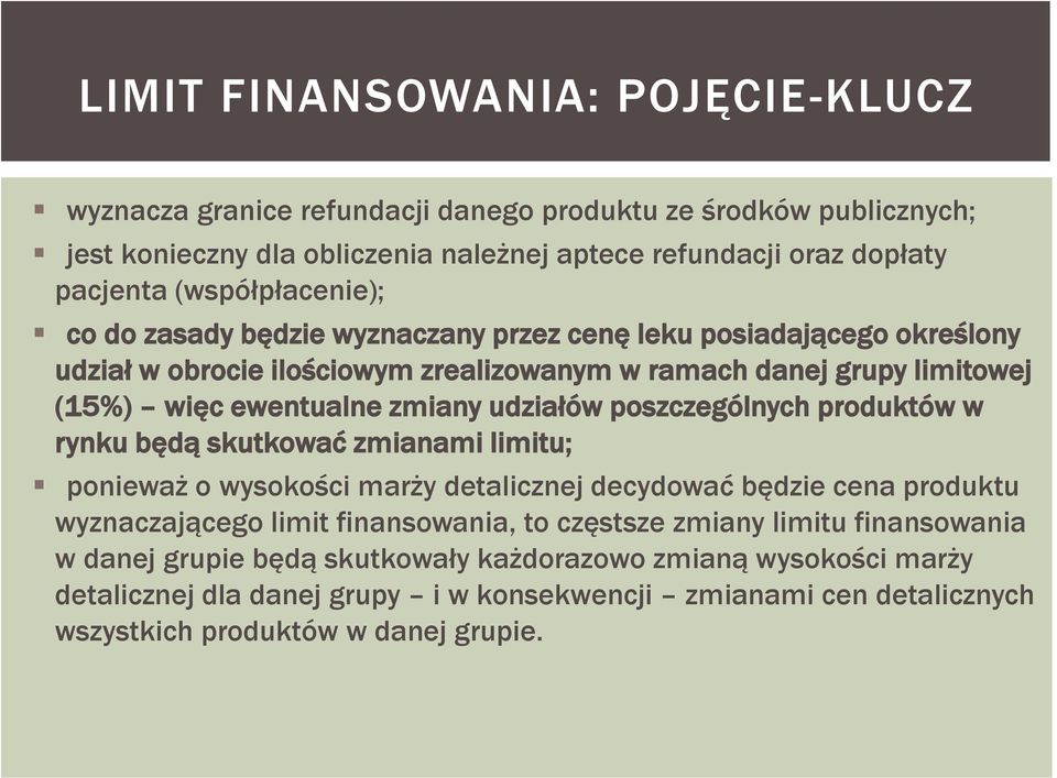 udziałów poszczególnych produktów w rynku będą skutkować zmianami limitu; ponieważ o wysokości marży detalicznej decydować będzie cena produktu wyznaczającego limit finansowania, to częstsze