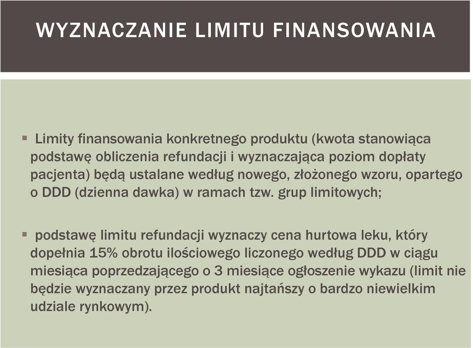 grup limitowych; podstawę limitu refundacji wyznaczy cena hurtowa leku, który dopełnia 15% obrotu ilościowego liczonego według DDD w