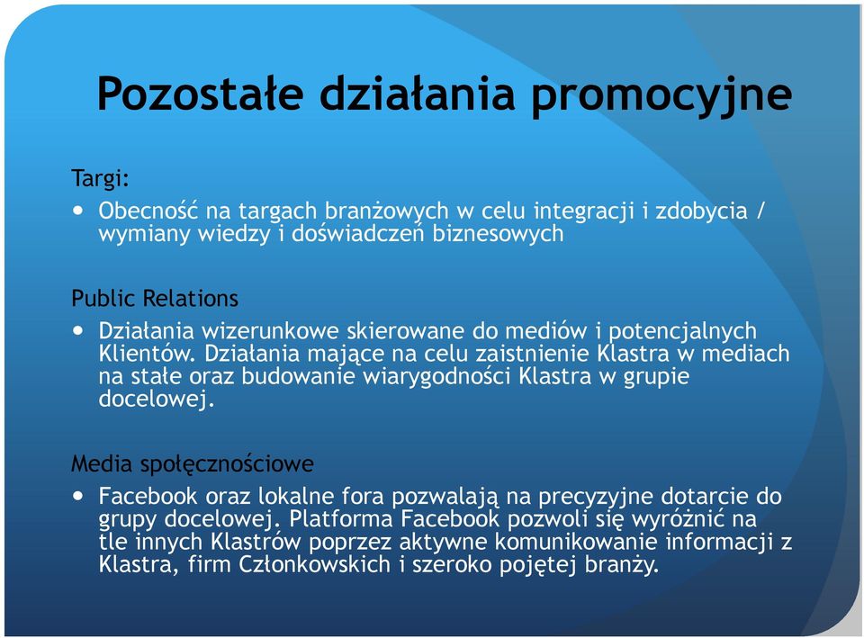Działania mające na celu zaistnienie Klastra w mediach na stałe oraz budowanie wiarygodności Klastra w grupie docelowej.