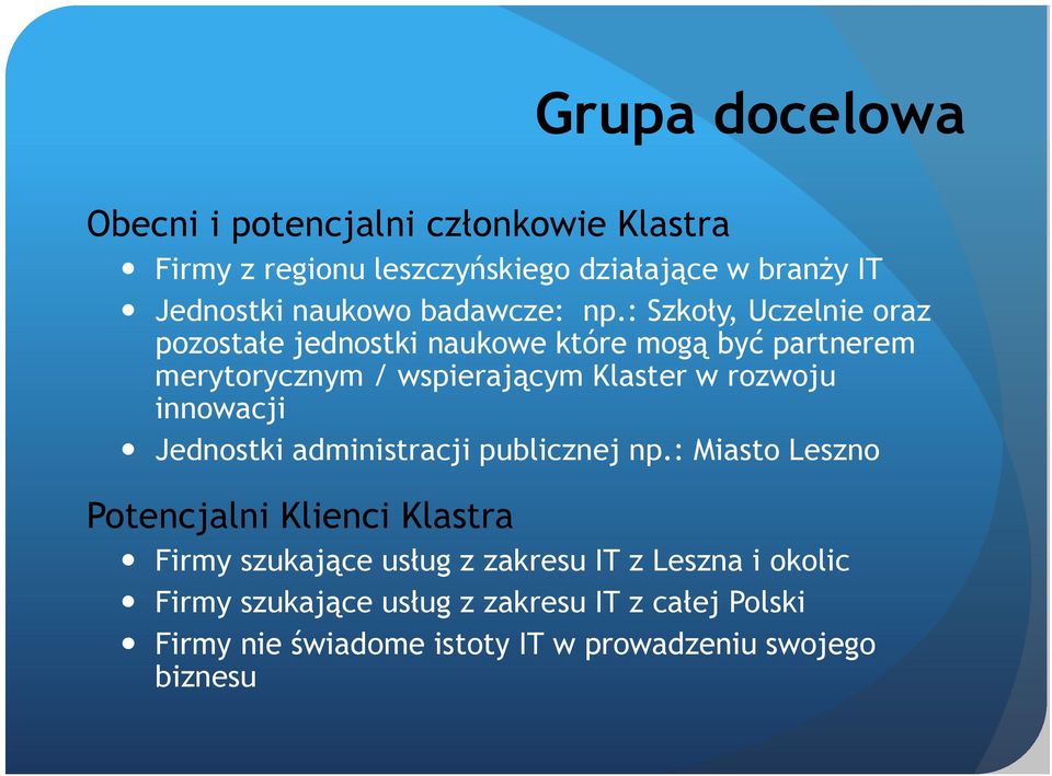 : Szkoły, Uczelnie oraz pozostałe jednostki naukowe które mogą być partnerem merytorycznym / wspierającym Klaster w rozwoju