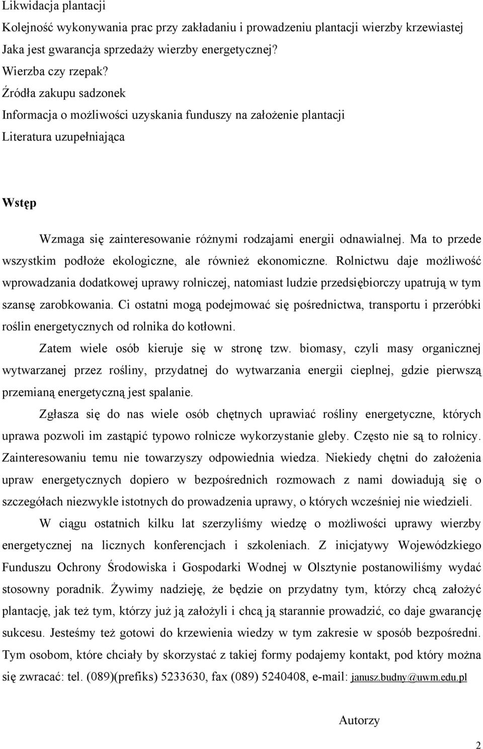 Ma to przede wszystkim podłoże ekologiczne, ale również ekonomiczne.