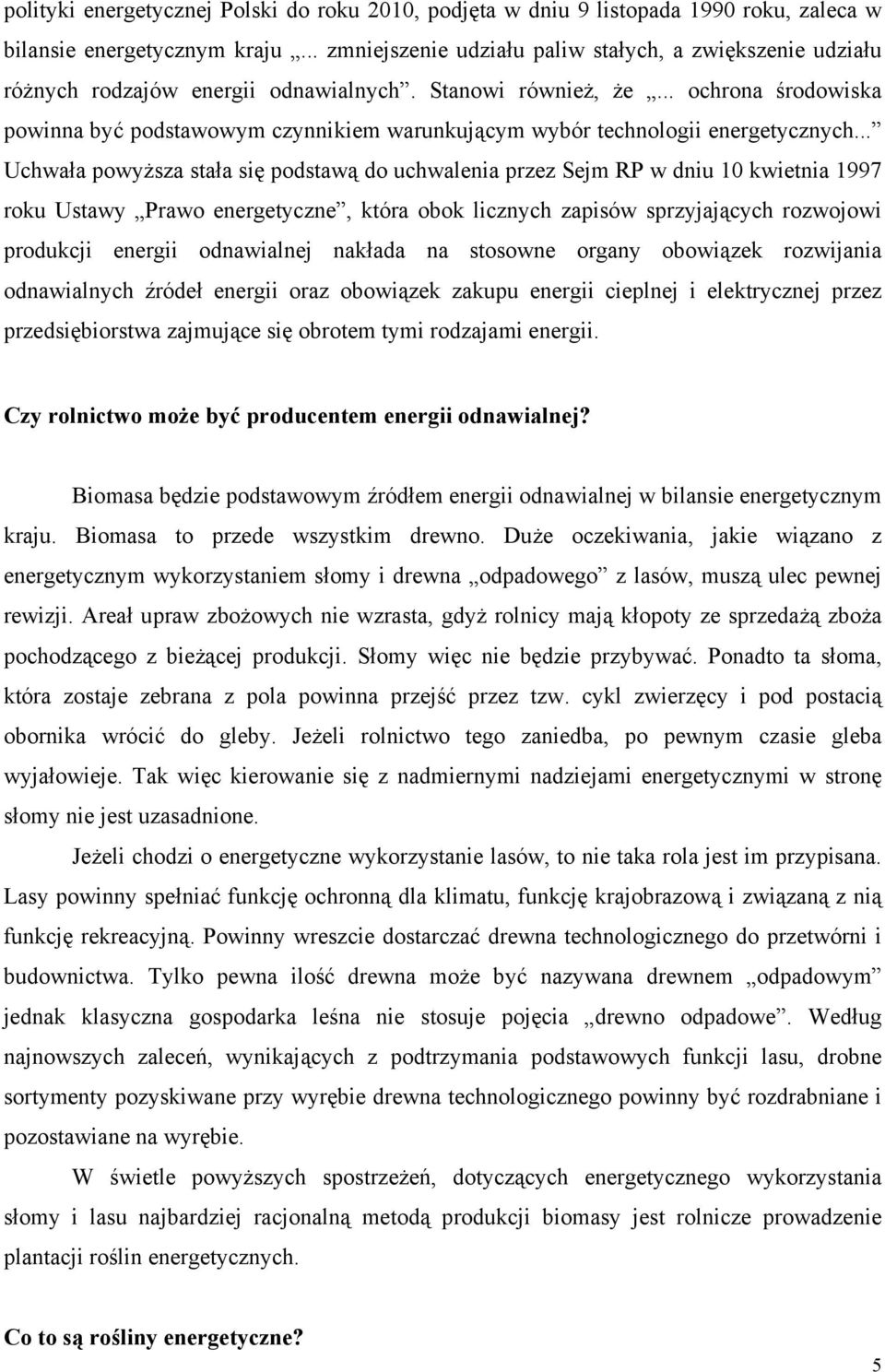 .. ochrona środowiska powinna być podstawowym czynnikiem warunkującym wybór technologii energetycznych.