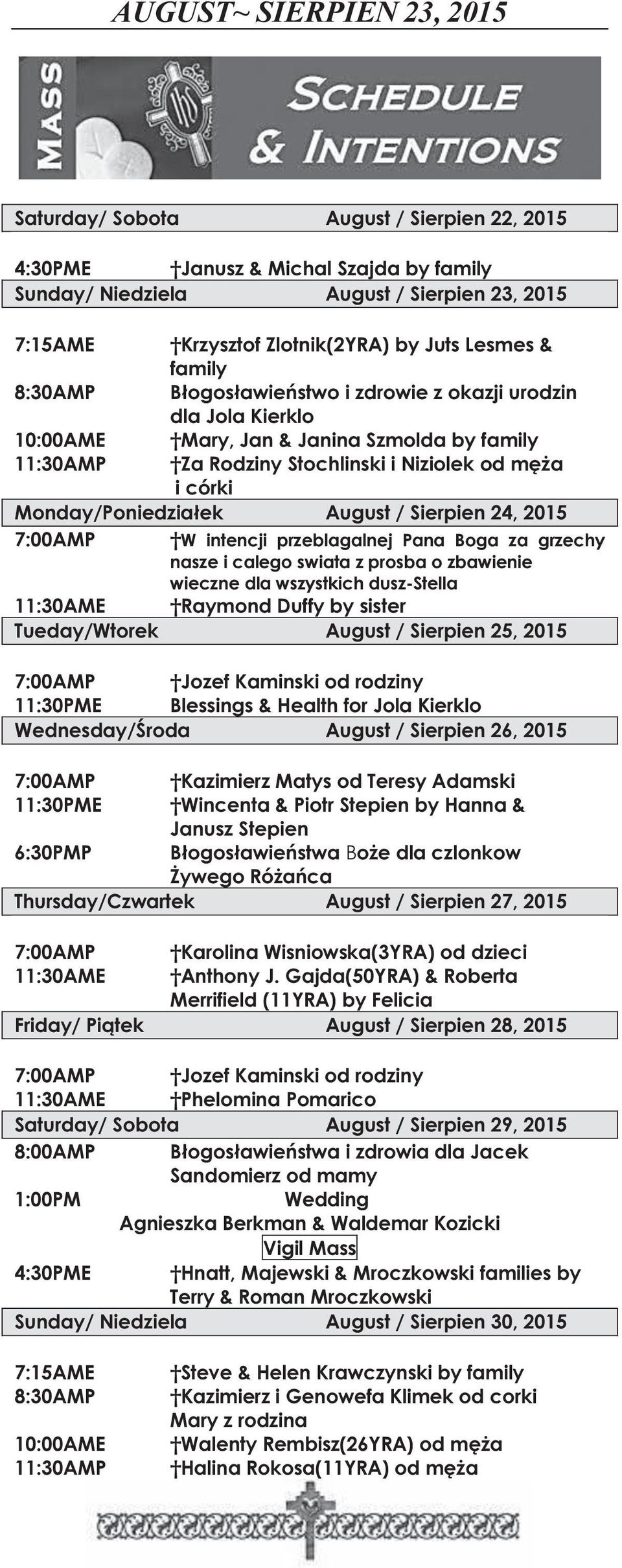 Monday/Poniedziałek August / Sierpien 24, 2015 7:00AMP W intencji przeblagalnej Pana Boga za grzechy nasze i calego swiata z prosba o zbawienie wieczne dla wszystkich dusz-stella 11:30AME Raymond