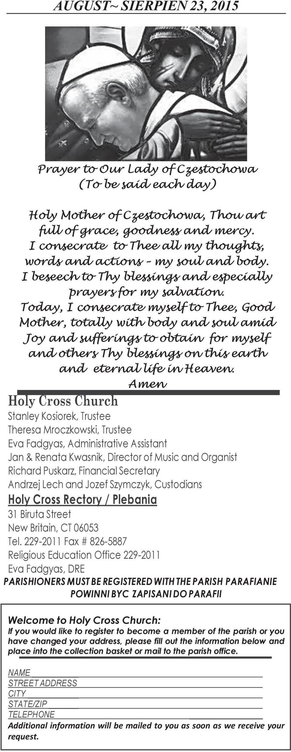 Today, I consecrate myself to Thee, Good Mother, totally with body and soul amid Joy and sufferings to obtain for myself and others Thy blessings on this earth and eternal life in Heaven.
