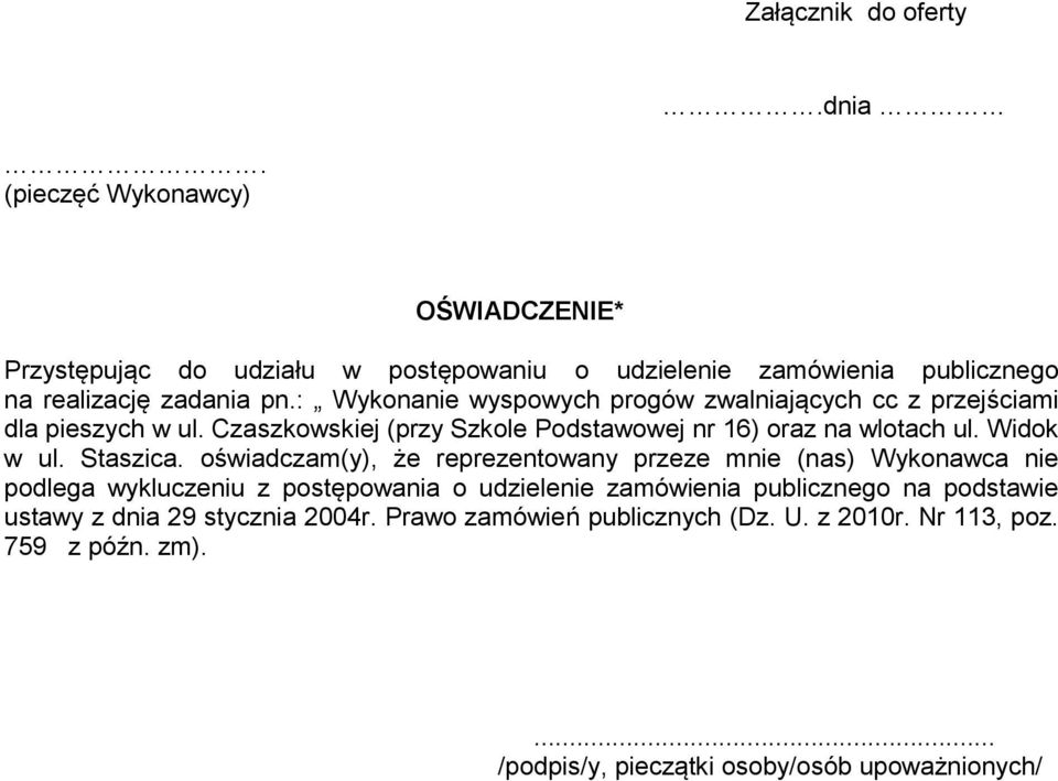 : Wykonanie wyspowych progów zwalniających cc z przejściami dla pieszych w ul. Czaszkowskiej (przy Szkole Podstawowej nr 16) oraz na wlotach ul. Widok w ul.