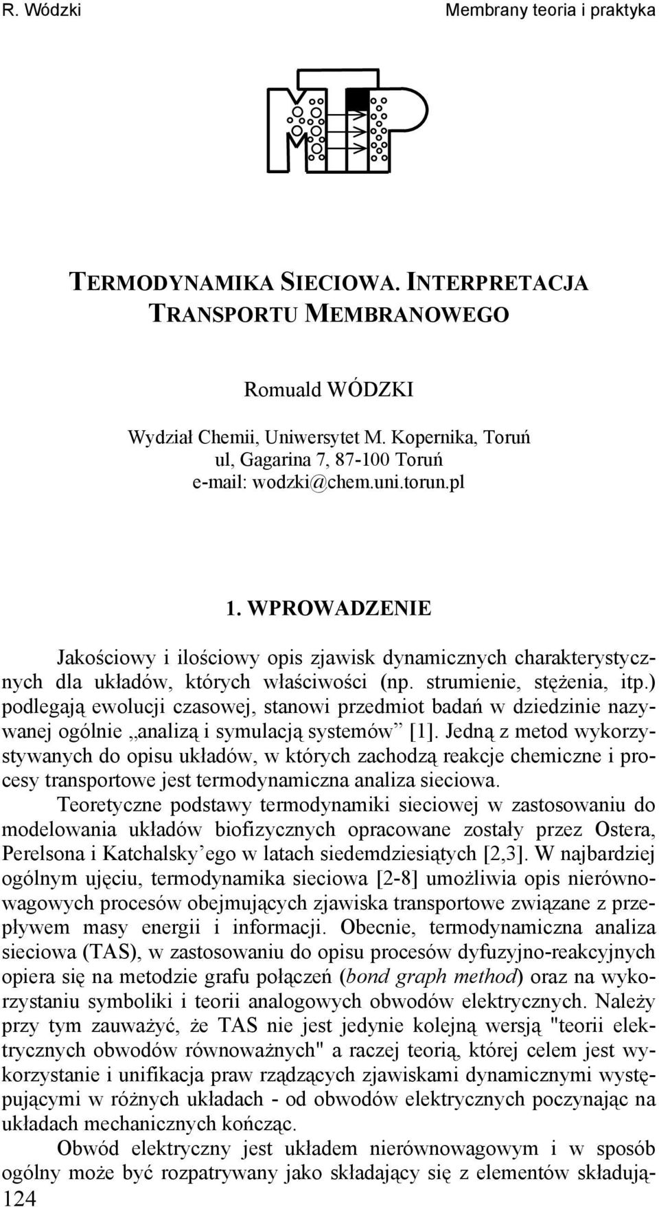 ) podlegają ewolucj czasowej, stanow przedmot badań w dzedzne nazywanej ogólne analzą symulacją systemów [].