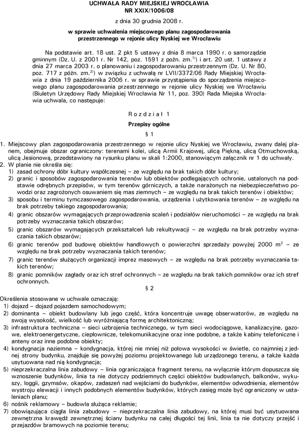 o planowaniu i zagospodarowaniu przestrzennym (Dz. U. Nr 80, poz. 717 z późn. zm. 2) ) w związku z uchwałą nr LVII/3372/06 Rady Miejskiej Wrocławia z dnia 19 października 2006 r.