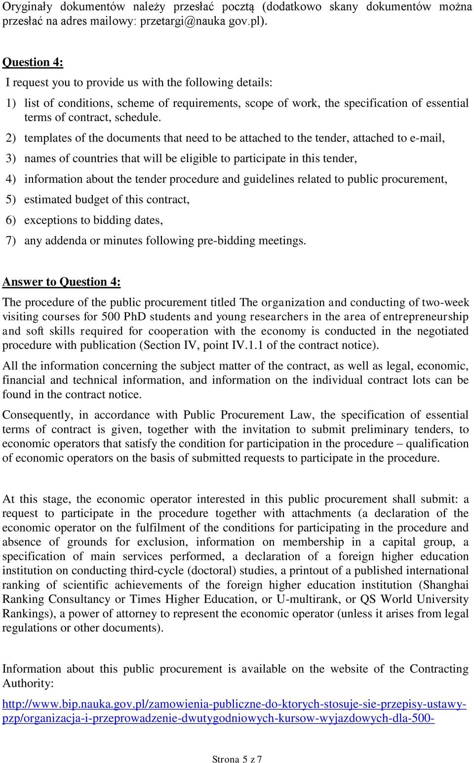 2) templates of the documents that need to be attached to the tender, attached to e-mail, 3) names of countries that will be eligible to participate in this tender, 4) information about the tender