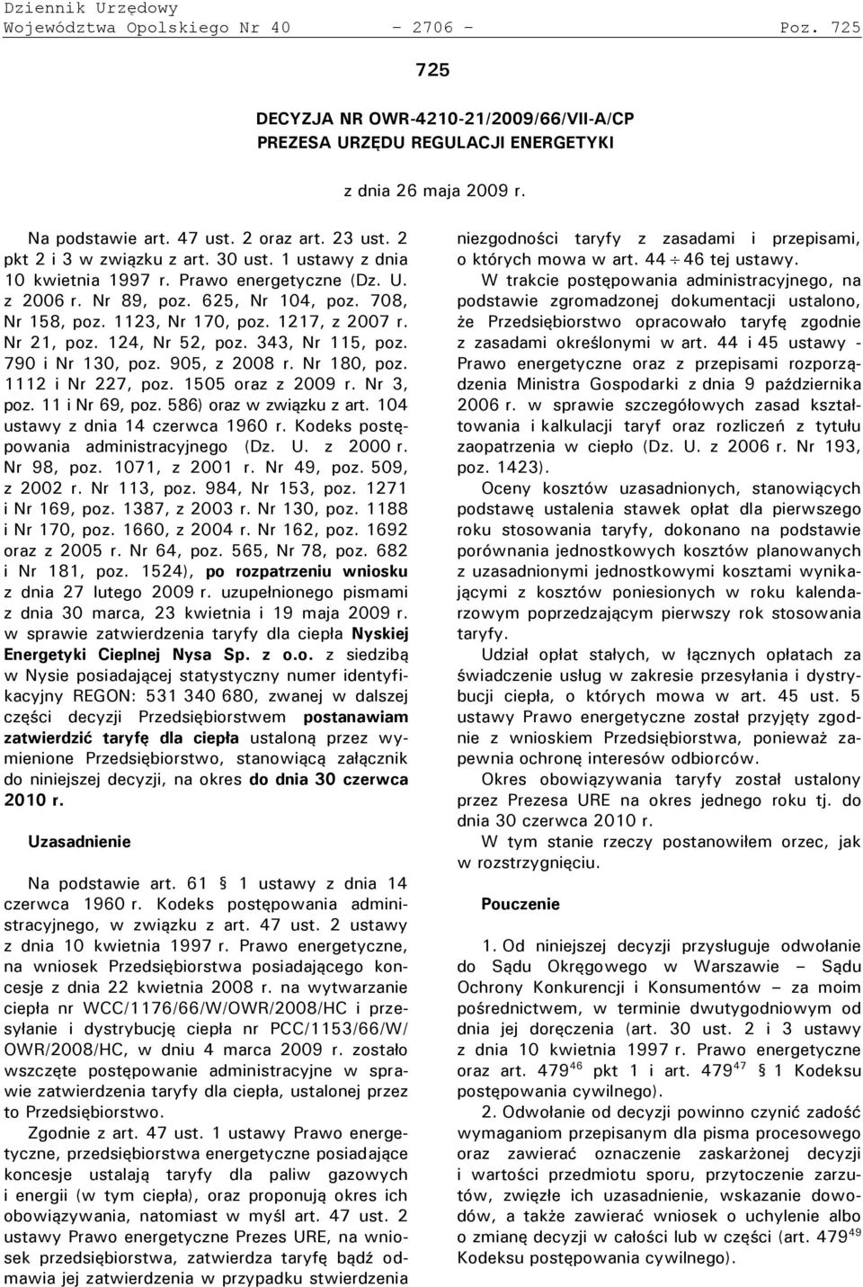 Nr 21, poz. 124, Nr 52, poz. 343, Nr 115, poz. 790 i Nr 130, poz. 905, z 2008 r. Nr 180, poz. 1112 i Nr 227, poz. 1505 oraz z 2009 r. Nr 3, poz. 11 i Nr 69, poz. 586) oraz w związku z art.