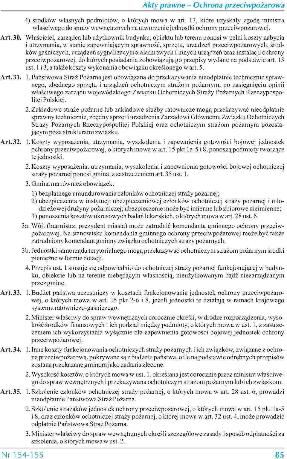urządzeń sygnalizacyjno-alarmowych i innych urządzeń oraz instalacji ochrony przeciwpożarowej, do których posiadania zobowiązują go przepisy wydane na podstawie art. 13 ust.